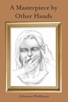 A Masterpiece by Other Hands 1735508926 Book Cover