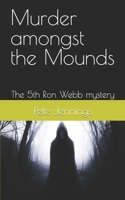 Murder amongst the Mounds: The 5th Ron Webb mystery B0BXNHDFQM Book Cover