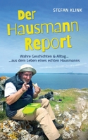 Der Hausmann-Report: Wahre Geschichten & Alltag aus dem Leben eines echten Hausmanns (German Edition) 3695761687 Book Cover