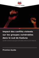 Impact des conflits violents sur les groupes vulnérables dans le sud de Kaduna (French Edition) 6630158601 Book Cover