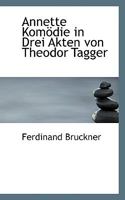 Annette Komodie in Drei Akten Von Theodor Tagger 1117650197 Book Cover