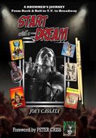 Start with a Dream: A Drummer's Journey from Rock & Roll to T.V. to Broadway 0578410303 Book Cover