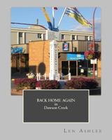 Back Home Again in Dawson Creek 1978022476 Book Cover