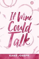 If wine could talk 1950906949 Book Cover