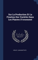 Sur La Production Et La Fixation Des Variétés Dans Les Plantes D'ornement 1022616358 Book Cover