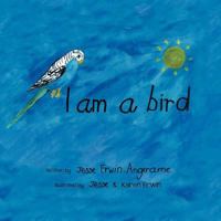 I Am A Bird 1479727083 Book Cover