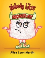 Nobody Likes Monday B0C1GVWCY6 Book Cover