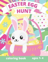 Easter Egg Hunt Coloring Book: ages 1-4: Perfect Easter gift, Easter bunny hunt pages, eggs, carrots, chichens, peeps, flowers and mode. Hunting eggs cute bunnies design, very easy level B08W7GB5K8 Book Cover