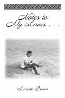 Notes to My Loves . . . 1524641502 Book Cover