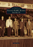 Tulsa's KAKC Radio: The Big 97 0738590851 Book Cover
