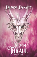 Dragon Dynasty: Volume 1: Realm of Thraul Diamonds B0BSX1X1K2 Book Cover