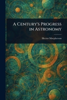 A Century's Progress in Astronomy 1023555158 Book Cover