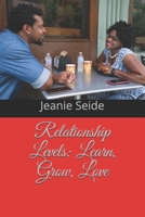 Relationship Levels: Learn, Grow, Love 1094705306 Book Cover