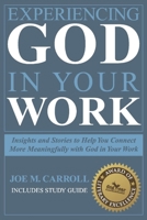 Experiencing God In Your Work: Insights and Stories to Help You Connect Meaningfully with God in Your Work 1098321510 Book Cover