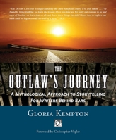 The Outlaw's Journey: A Mythological Approach to Storytelling for Writers Behind Bars 1609441524 Book Cover