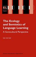 The Ecology and Semiotics of Language Learning: A Sociocultural Perspective (Educational Linguistics) 1402079044 Book Cover