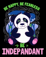 Be Happy, Be Fearless Be Indepandant: Be Happy Be Fearless Be Indepandant Independent Panda Pun 2020-2021 Weekly Planner & Gratitude Journal (110 ... Moments of Thankfulness & To Do Lists 1672616557 Book Cover