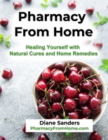 Pharmacy from Home: Healing Yourself with Natural Cures and Home Remedies B0BXNPVC66 Book Cover