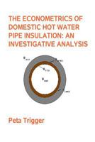 The Econometrics of Domestic Hot Water Pipe Insulation 1495472000 Book Cover
