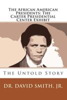 The African American Presidents: the Carter Presidential Center Exhibit 1453787534 Book Cover