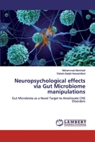 Neuropsychological effects via Gut Microbiome manipulations 620032445X Book Cover