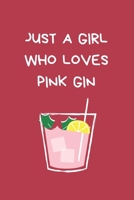 Just A Girl Who Loves Pink Gin: Secret Santa Gifts For Coworkers Novelty Christmas Gifts for Colleagues Funny Naughty Rude Gag Notebook/Journal, Silly Office Writing Stationary for Wife Husband Boyfri 1709969067 Book Cover