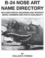 B-24 Nose Art Name Directory 1580072267 Book Cover