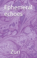 Ephemeral echoes: Random thoughts of a romantic B0F9PHTND5 Book Cover