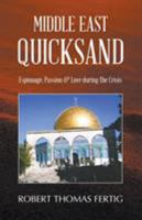 Middle East Quicksand: Espionage, Passion & Love during the Crisis 1641518057 Book Cover