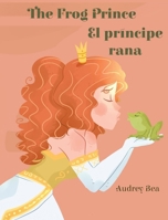 The Frog Prince / El príncipe rana (Forever Fairy Tales Bilingual) 1532458304 Book Cover