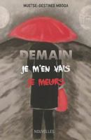Demain, je m'en vais, je meurs 1718086229 Book Cover