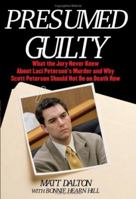 Presumed Guilty: What the Jury Never Knew About Laci Peterson's Murder and Why Scott Peterson Should Not Be on Death Row 0743286952 Book Cover