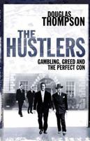 The Hustlers: An Explosive True Story of Gambling, Greed and the Perfect Con 0283070498 Book Cover