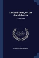 Levi and Sarah, Or, The Jewish Lovers: A Polish Tale 1348059842 Book Cover