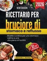 Ricettario per bruciore di stomaco e reflusso: Ricette curative per uno stomaco calmo e una vita piena di facilità (Italian Edition) B0G588SBDH Book Cover