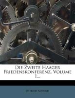 Die Zweite Haager Friedenskonferenz, Volume 1... 127145002X Book Cover
