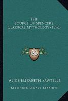 The Source Of Spencer's Classical Mythology 1165764202 Book Cover
