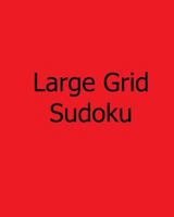 Large Grid Sudoku: Volume 3: Moderate, Large Print Sudoku Puzzles 1478309237 Book Cover