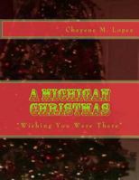 A Michigan Christmas: Wishing You Were There 1494738309 Book Cover