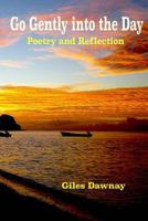 Go Gently into the Day: Reflection and Poetry 1540641864 Book Cover