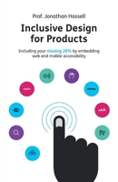 Inclusive Design for Products: Including your missing 20% by embedding web and mobile accessibility 1781334005 Book Cover