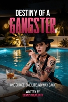DESTINY OF A GANGSTER: One choice. One life. No way back 1918555028 Book Cover