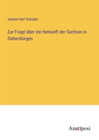 Zur Frage über die Herkunft der Sachsen in Siebenbürgen 3382001284 Book Cover