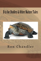 D is for Dudley & Other Nature Tales 1518767044 Book Cover