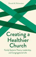 Creating a Healthier Church: Family Systems Theory, Leadership, and Congregational Life (Creative Pastoral Care and Counseling Series) 0800629558 Book Cover