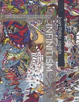 INFINITISM: A VERY UNIQUE ABSTRACT COLORING BOOK WITH 25 ORIGINAL DRAWINGS FULL OF INFINITE PERPECTIVES. 1729472591 Book Cover