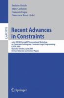 Recent Advances in Constraints: Joint ERCIM/CoLogNET International Workshopon Constraint Solving and Constraint Logic Programming, CSCLP 2005Uppsala, Sweden, ... / Lecture Notes in Artificial Intellig 354034215X Book Cover