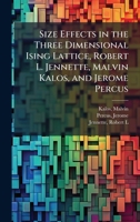 Size Effects in the Three Dimensional Ising Lattice, Robert L. Jennette, Malvin Kalos, and Jerome Percus 1024178544 Book Cover