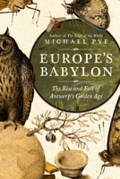 Europe's Babylon: The Rise and Fall of Antwerp's Golden Age 1643137778 Book Cover