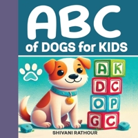 ABC of Dogs for Kids: Fun & Educational Facts from A to Z!: Learn About Cute Dog Breeds, Fun Facts and Amazing Puppy Adventures – Perfect for ... Kids: Ignite Curiosity, Spark Genius!) B0DS5JDP3X Book Cover